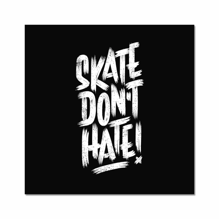 Skate Don't Hate!