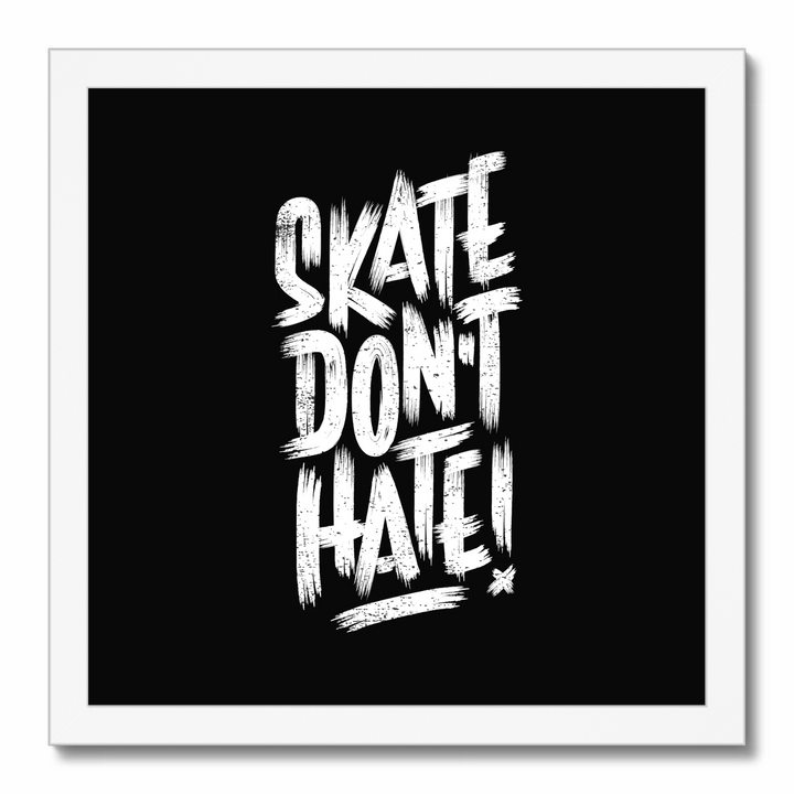 Skate Don't Hate!