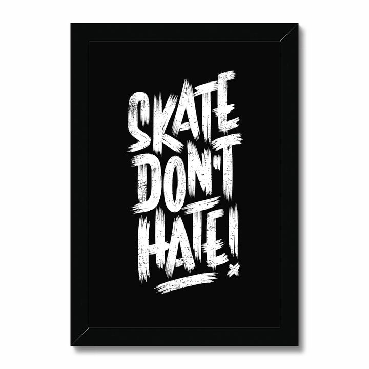 Skate Don't Hate!