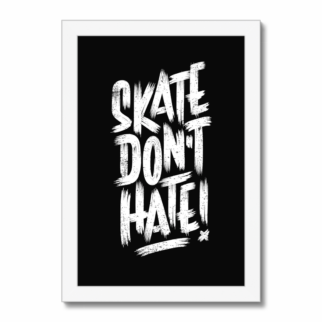 Skate Don't Hate!