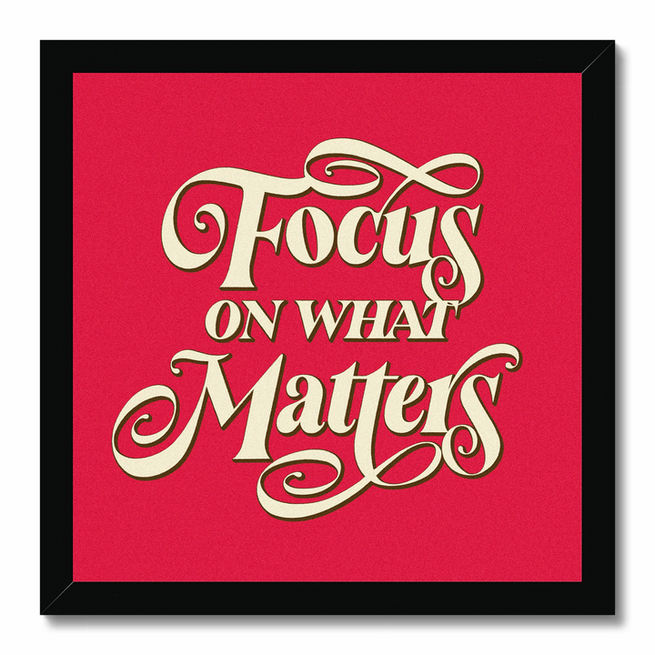 Focus on What Matters