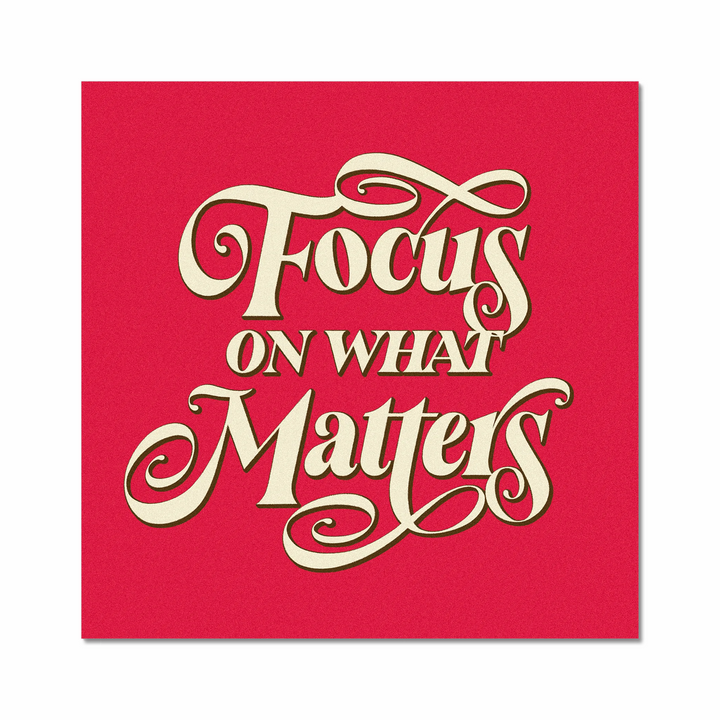 Focus on What Matters