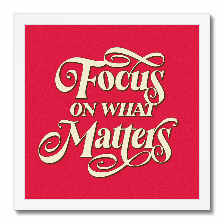 Focus on What Matters