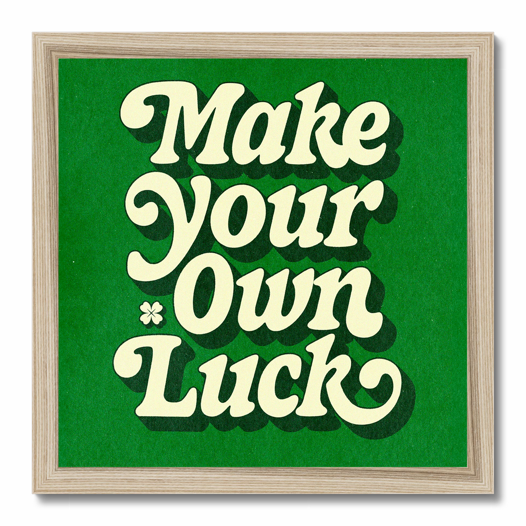 Make Your Own Luck