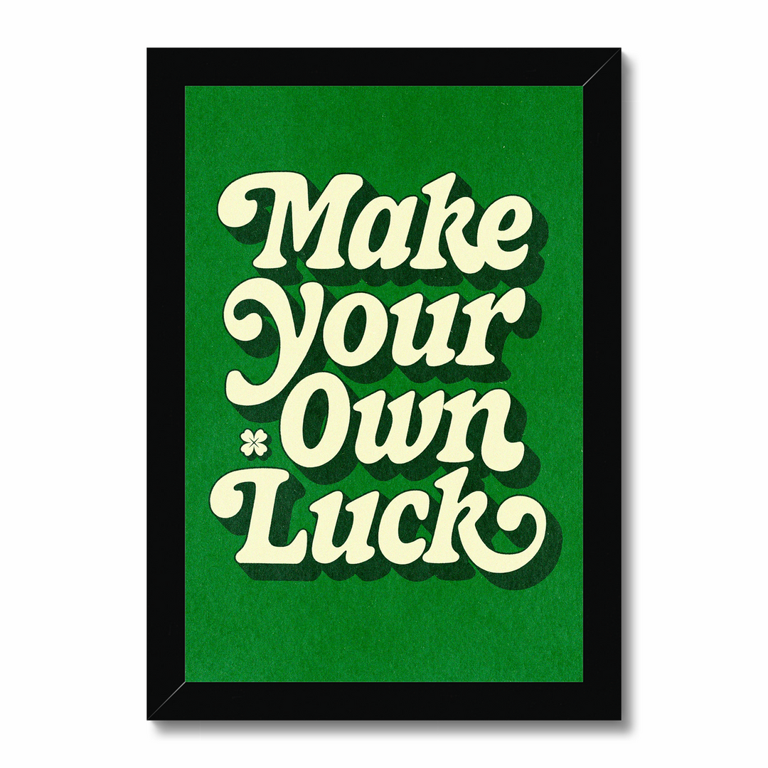 Make Your Own Luck