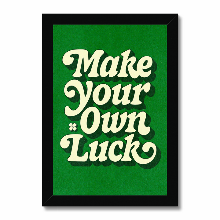 Make Your Own Luck