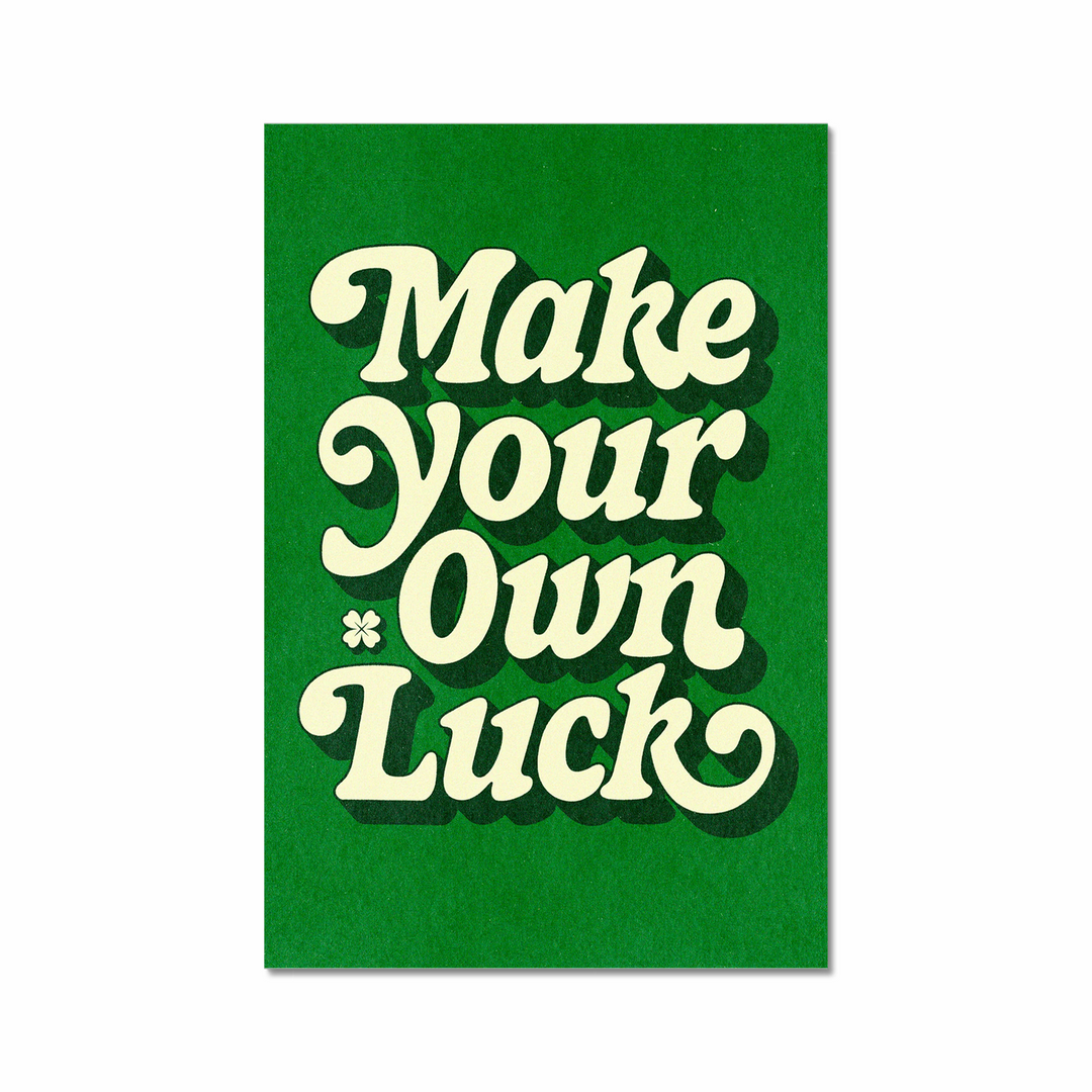 Make Your Own Luck