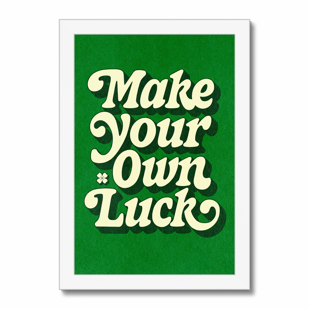 Make Your Own Luck