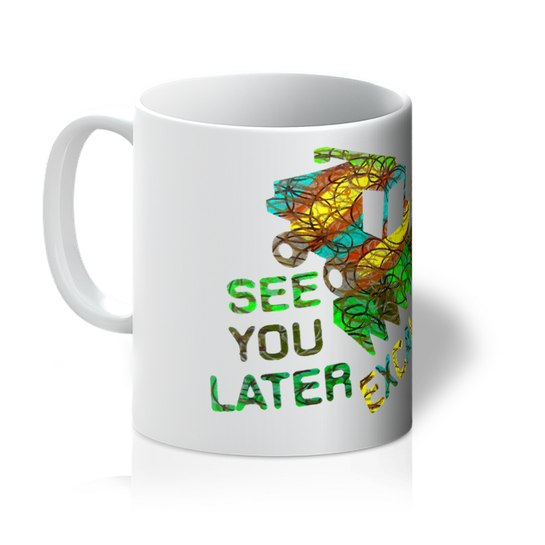 See You Later Excavator Farm Art Mug